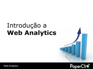 Introdução a
  Web Analytics




Web Analytics
 