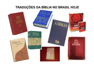 TRADUÇÕES DA BÍBLIA NO BRASIL HOJETRADUÇÕES DA BÍBLIA NO BRASIL HOJE
 