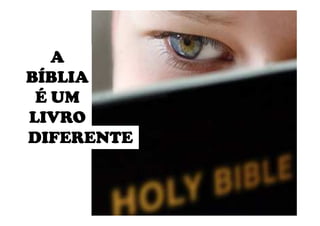 AAAAAAAA
BÍBLIABÍBLIABÍBLIABÍBLIABÍBLIABÍBLIABÍBLIABÍBLIA
É UMÉ UMÉ UMÉ UMÉ UMÉ UMÉ UMÉ UM
LIVROLIVROLIVROLIVROLIVROLIVROLIVROLIVROLIVROLIVROLIVROLIVROLIVROLIVROLIVROLIVRO
DIFERENTEDIFERENTEDIFERENTEDIFERENTEDIFERENTEDIFERENTEDIFERENTEDIFERENTE
 