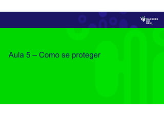 Aula 5 – Como se proteger
 
