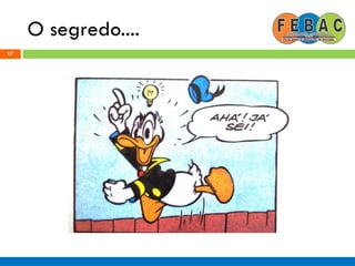 O segredo....
17
 