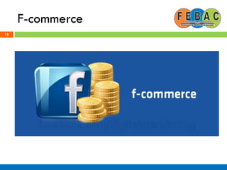 F-commerce
18
 