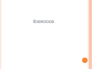 EXERCÍCIOS

 