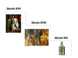 Século XVII
Século XVIII
Século XIX
 