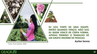 39
EU SOU PARTE DE UMA EQUIPE,
ENTÃO QUANDO VENÇO, NÃO SOU
EU QUEM VENCE DE CERTA FORMA,
APENAS TERMINO O TRABALHO DE
UM GRUPO ENORME DE PESSOAS.
Ayrton Senna
Fotos: Thaís Moreira, 2024.
 