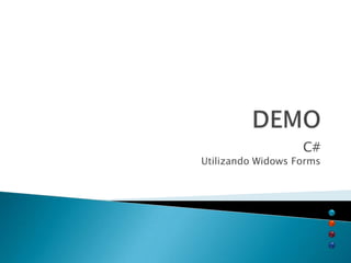 C#
Utilizando Widows Forms
 