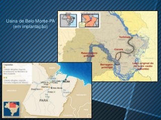 Usina de Belo Monte-PA
   (em implantação)
 