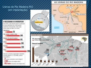 Usinas do Rio Madeira-RO
    (em implantação)
 