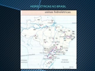 HIDRELÉTRICAS NO BRASIL
 