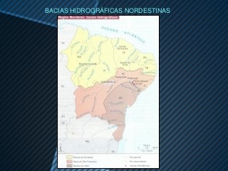BACIAS HIDROGRÁFICAS NORDESTINAS
 