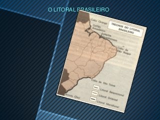 O LITORAL BRASILEIRO
 