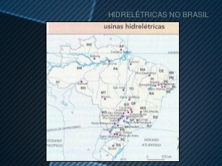 HIDRELÉTRICAS NO BRASIL
 