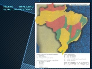 RELEVO     BRASILEIRO:
ESTRUTURA GEOLÓGICA
 