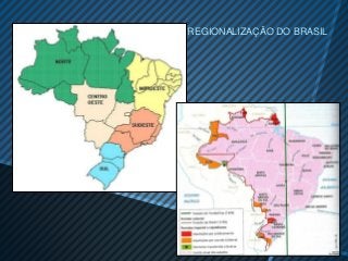 REGIONALIZAÇÃO DO BRASIL
 