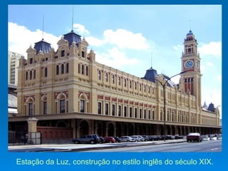 Estação da Luz, construção no estilo inglês do século XIX. 