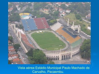 Vista aérea Estádio Municipal Paulo Machado de Carvalho, Pacaembu. 