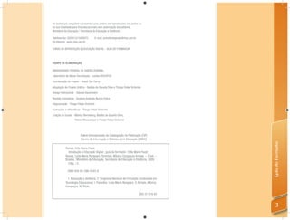 Os textos que compõem o presente curso podem ser reproduzidos em partes ou
na sua totalidade para ﬁns educacionais sem autorização dos editores.
Ministério da Educação / Secretaria de Educação a Distância

Telefone/fax: (0XX61)2104 8975          E-mail: proinfointegrado@mec.gov.br
Na Internet: www.mec.gov.br

CURSO DE INTRODUÇÃO À EDUCAÇÃO DIGITAL - GUIA DO FORMADOR



EQUIPE DE ELABORAÇÃO

UNIVERSIDADE FEDERAL DE SANTA CATARINA
Laboratório de Novas Tecnologias - Lantec/CED/UFSC
Coordenação de Projeto - Roseli Zen Cerny
Adaptação do Projeto Gráﬁco - Natália de Gouvêa Silva e Thiago Felipe Victorino
Design Instrucional - Cláudia Kautzmann
Revisão Gramatical - Gustavo Andrade Nunes Freire
Diagramação - Thiago Felipe Victorino
Ilustrações e Infográﬁcos - Thiago Felipe Victorino
Criação de Ícones - Mônica Renneberg, Natália de Gouvêa Silva,
                    Rafael Albuquerque e Thiago Felipe Victorino




                         Dados Internacionais de Catalogação na Publicação (CIP)
                         Centro de Informação e Biblioteca em Educação (CIBEC)




                                                                                              Guia do Formador
            Ramos, Edla Maria Faust
               Introdução à Educação Digital : guia do formador / Edla Maria Faust
            Ramos, Leda Maria Rangearo Fiorentini, Mônica Carapeços Arriada. – 2. ed. –
            Brasília : Ministério da Educação, Secretaria de Educação à Distância, 2009.
              108p. ; il.

              ISBN 978-85-296-0103-8

              1. Educação a distância. 2. Programa Nacional de Formação Continuada em
            Tecnologia Educacional. I. Fiorentini, Leda Maria Rangearo. II. Arriada, Mônica
            Carapeços. III. Título.

                                                                              CDU 37.018.43


                                                                                                  3
 