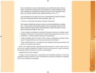 Fazer é compreender em ação uma dada situação em grau suﬁciente para atingir os ﬁns pro-
      postos, e compreender é conseguir dominar, em pensamento, as mesmas situações até poder
      rever os problemas por ela levantados em relação ao por que e ao como das ligações consta-
      tadas e, por outro lado, utilizadas na ação. (Piaget apud Hofmann, 1991, p. 72)

      O bom desempenho em uma tarefa é uma coisa e o desenvolvimento de estruturas mentais é
      outra coisa completamente diferente. (Kamii apud Rabelo, 1998, p. 13)

      Promovo a construção de sínteses e análises autônomas?

      Toda e qualquer atividade feita pelo aluno deveria ter por intencionalidade básica a investiga-
      ção (...) Em que medida a tarefa proposta possibilita ao aluno a organização de idéias de forma
      própria, individual? É possível construir várias alternativas de solução? Há relação com outras
      áreas de conhecimento. (Hoffmann, 1991, p. 57)

   Como considero as atitudes ou a postura? Atitudes e posturas com relação a quê?
    (Colegas? Professores? Conhecimento? Tarefas?) Estou deixando que o bom “com-
    portamento”, a atitude amigável substitua a compreensão?
   Avalio atividades feitas em grupo? Como avalio a participação individual nestes
    casos? Consigo diferenciar os níveis de compreensão individuais?
   Quem avalia? Apenas eu, o formador? Incluo avaliações externas ao processo? Os
    alunos a si mesmos e aos outros?
   Enﬁm, caro colega formador, peço-lhe que tenha sempre em mente o fato de que a




                                                                                                        Guia do Formador
forma como avaliamos determina e reﬂete a forma como educamos, e que no processo
de avaliação podemos diﬁcultar ou auxiliar a aprendizagem.
  Desejamos-lhe um bom trabalho.
   A seguir, na parte II deste guia, comentaremos as atividades presentes no texto das
unidades de estudo e prática do curso. Pretendemos que estes comentários e sugestões
sirvam como subsídio à sua atuação.




                                                                                                        47
 