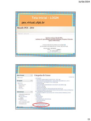 16/06/2014
13
Tela Inicial - LOGIN
pex.virtual.ufpb.br
 