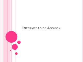 ENFERMEDAD DE ADDISON
 