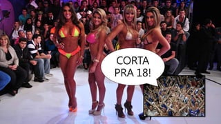 CORTA
PRA 18!
 