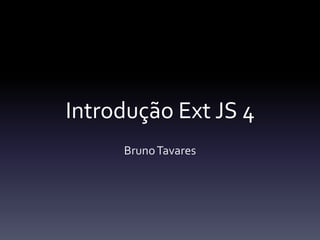 Introdução Ext JS 4 Bruno Tavares 