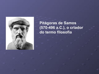 Pitágoras de Samos (570-496 a.C.), o criador do termo filosofia 