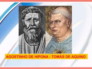 AGOSTINHO DE HIPONA - TOMÁS DE AQUINO 