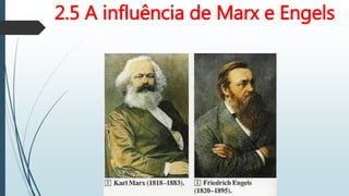 2.5 A influência de Marx e Engels
 
