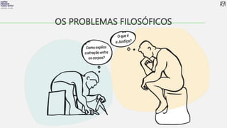 FILOSOFIA 10º ANO
OS PROBLEMAS FILOSÓFICOS
 