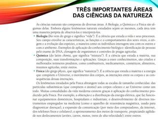 TRÊS IMPORTANTES ÁREAS
DAS CIÊNCIAS DA NATUREZA
 
