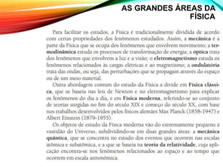 AS GRANDES ÁREAS DA
FÍSICA
 