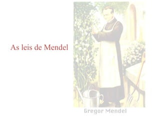 As leis de Mendel
 
