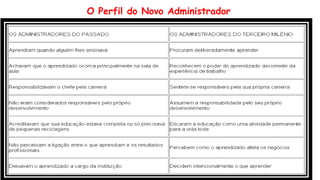 O Perfil do Novo Administrador
 