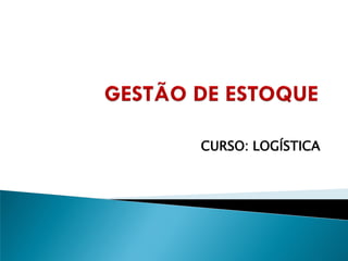 CURSO: LOGÍSTICA
 