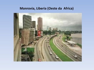Monrovia, Liberia (Oeste da Africa)
 