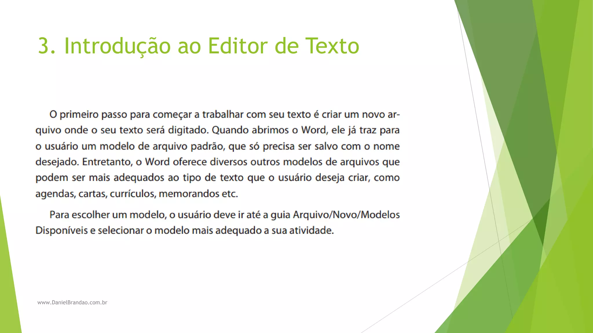 3. Introdução ao Editor de Texto
www.DanielBrandao.com.br
 