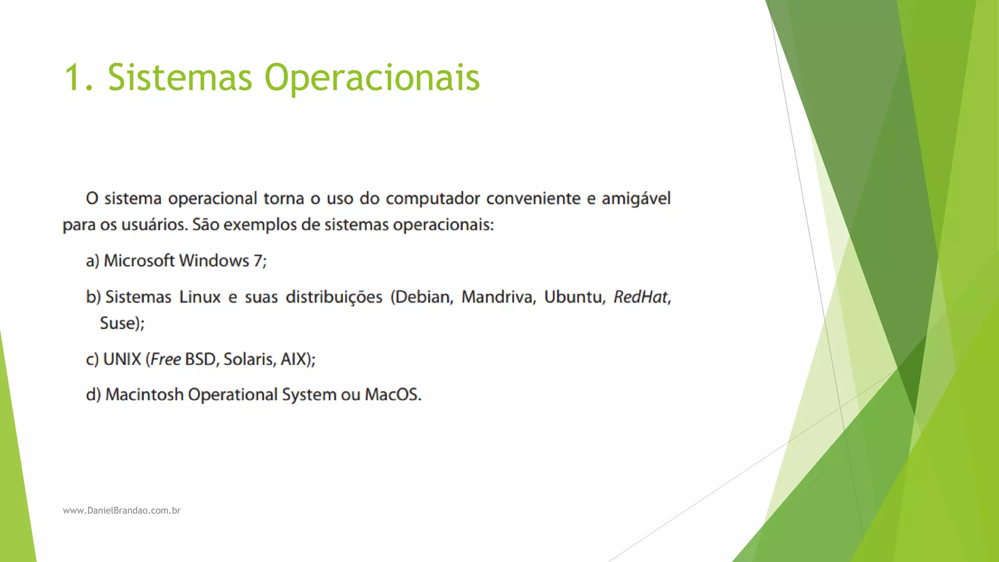 1. Sistemas Operacionais
www.DanielBrandao.com.br
 