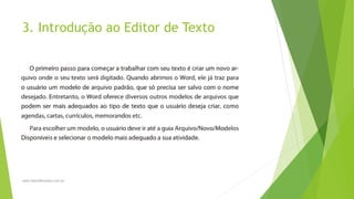 3. Introdução ao Editor de Texto
www.DanielBrandao.com.br
 