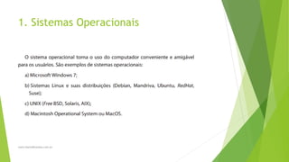 1. Sistemas Operacionais
www.DanielBrandao.com.br
 