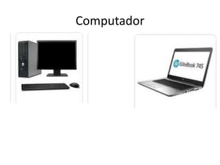 Computador
 