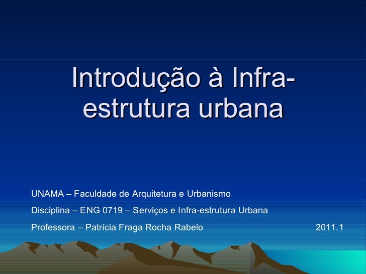 Introdução à infra estrutura urbana Introdução à infra estrutura urbana