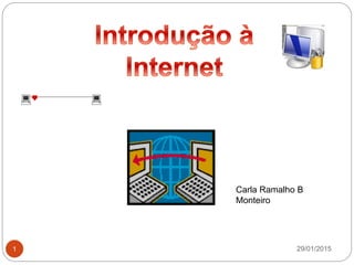 29/01/2015Segurança na Internet - Prof. Carla Monteiro1
Carla Ramalho B
Monteiro
 