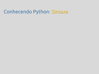 Conhecendo Python: Sintaxe
 