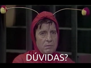 DÚVIDAS?
 
