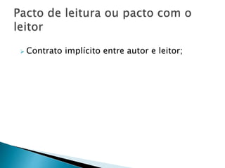  Contrato implícito entre autor e leitor;
 