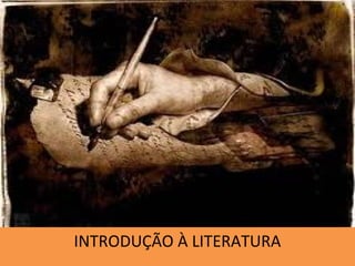 INTRODUÇÃO À LITERATURA
 