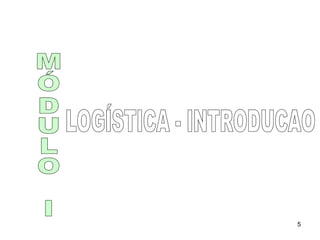 MÓDULO I LOGÍSTICA - INTRODUCAO 