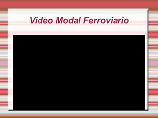 Video Modal Ferroviario
 