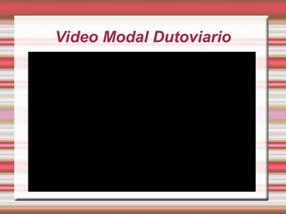Video Modal Dutoviario
 